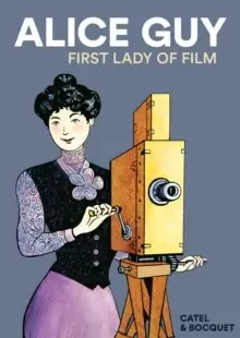 Image of Alice Guy : First Lady of Film