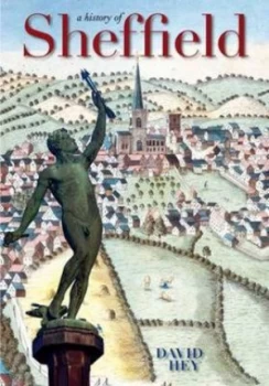 Image of A History of Sheffield by Professor of Local and Family History David Hey Paperback