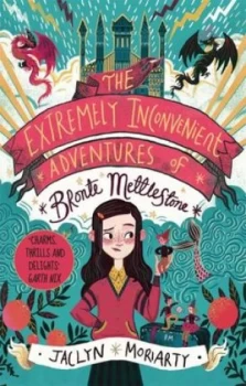 Image of The extremely inconvenient adventures of Bronte Mettlestone by Jaclyn Moriarty