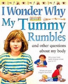 Image of I Wonder Why My Tummy Rumbles and Other Questions about My Body by Brigid Avison Paperback