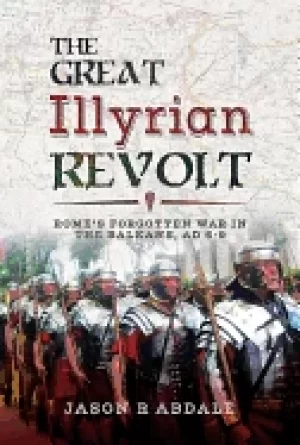 Image of great illyrian revolt romes forgotten war in the balkans ad 6 9