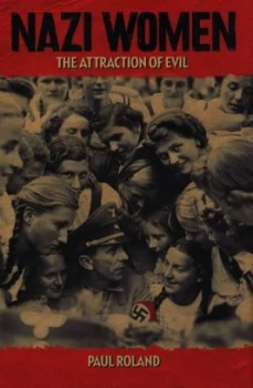 Image of Nazi Women by Paul Roland Hardback
