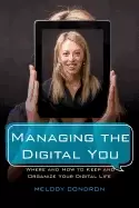 Image of managing the digital you where and how to keep and organize your digital li
