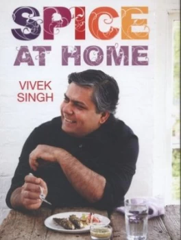 Image of Spice at Home by Vivek Singh Hardback