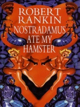 Image of Nostradamus Ate My Hamster by Robert Rankin Hardback