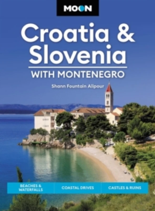 Image of Moon Croatia & Slovenia: With Montenegro (Fourth Edition) : Beaches & Waterfalls, Coastal Drives, Castles & Ruins Paperback / softback