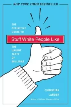 Image of Stuff White People Like by Christian Lander