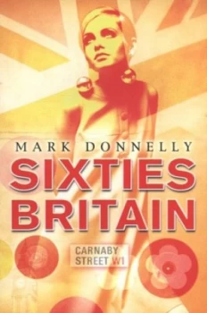 Image of Sixties Britain by Mark Donnelly Paperback