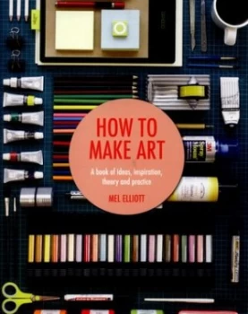 Image of How to Make Art by Mel Elliott Book