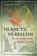 Image of hermetic herbalism the art of extracting spagyric essences