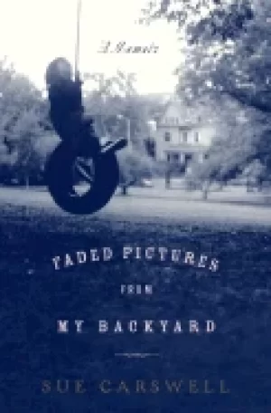 Image of faded pictures from my backyard a memoir