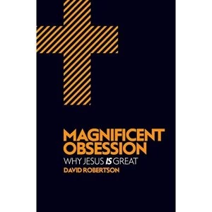 Image of Magnificent Obsession: Why Jesus is Great by David Robertson (Paperback, 2013)
