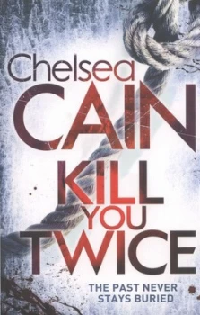 Image of Kill You Twice by Chelsea Cain Paperback