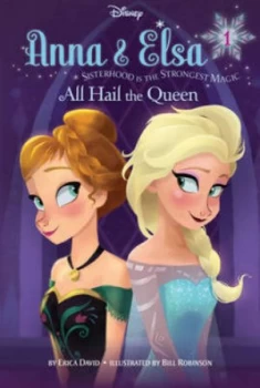 Image of Disney Frozen Anna and Elsa All Hail the Queen by Erica David Book