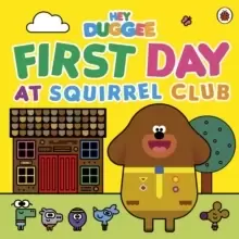 Image of Hey Duggee: First Day at Squirrel Club