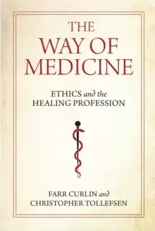 Image of The Way of Medicine : Ethics and the Healing Profession
