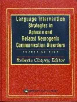 Image of Language Intervention Strategies in Aphasia and Related Neurogenic Communication Disorders by Roberta Chapey Hardback