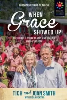 Image of When Grace Showed Up : One Couple's Story of Hope and Healing Among the Poor