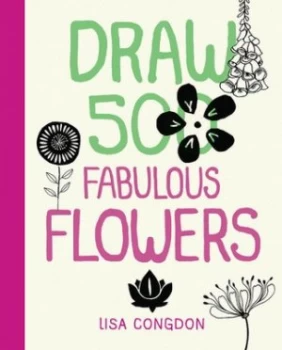 Image of Draw 500 Fabulous Flowers by Lisa Congdon Paperback