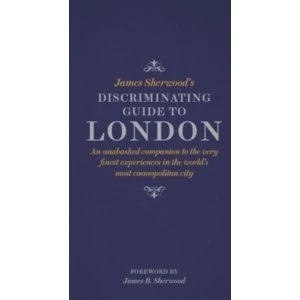 Image of James Sherwood's Discriminating Guide to London by James Sherwood (Hardback, 2015)