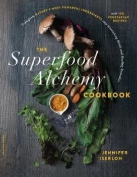 Image of The superfood alchemy cookbook by Jennifer Iserloh