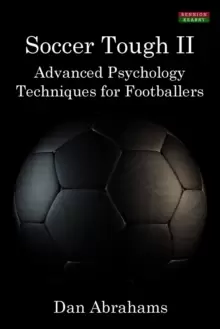 Image of Soccer Tough 2 : Advanced Psychology Techniques for Footballers