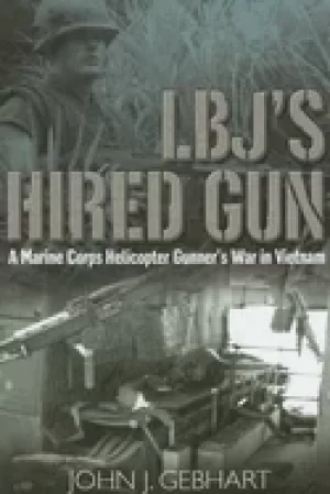 Image of lbjs hired gun a marine corps helicopter gunners war in vietnam