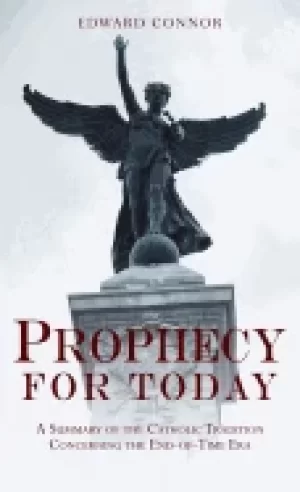 Image of prophecy for today a summary of the catholic tradition concerning the end o