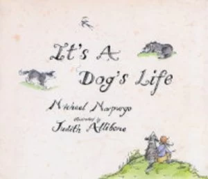 Image of Its a Dogs Life by Michael Morpurgo and Patrick Benson Hardback