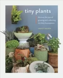 Image of Tiny Plants : Discover the joys of growing and collecting itty-bitty houseplants