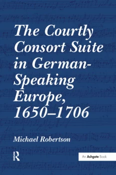 Image of The Courtly Consort Suite in German-Speaking Europe 16501706