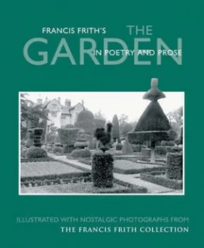 Image of Francis Friths the Garden in Poems and Prose by Terry Sackett and Eliza Sackett and Francis Frith Collection Book