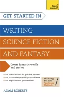 Image of Get Started in Writing Science Fiction and Fantasy : How to write compelling and imaginative sci-fi and fantasy fiction