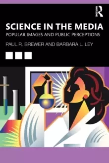 Image of Science in the Media : Popular Images and Public Perceptions