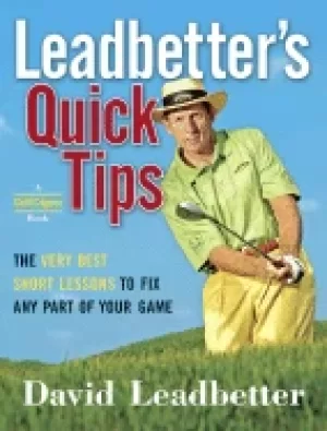 Image of leadbetters quick tips the very best short lessons to fix any part of your