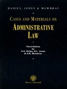 Image of Cases and Materials on Administrative Law by S. H Bailey and B. L Jones and A. R Mowbray Book