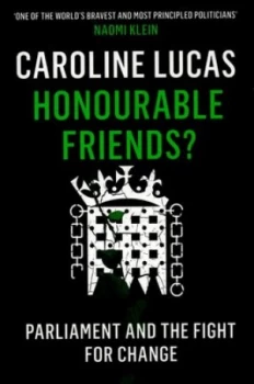 Image of Honourable Friends by Caroline Lucas Book