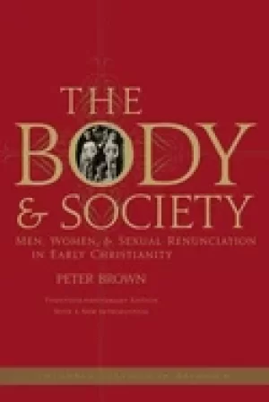 Image of body and society men women and sexual renunciation in early christianity