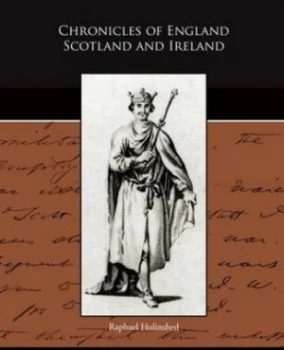 Image of Chronicles of England Scotland and Ireland by Raphael Holinshed Paperback