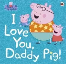Image of Peppa Pig: I Love You, Daddy Pig