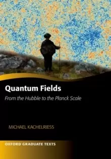 Image of Quantum Fields - From the Hubble to the Planck Scale