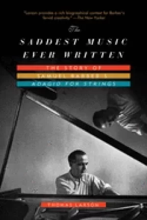 Image of saddest music ever written the story of samule barbers adagio for strings