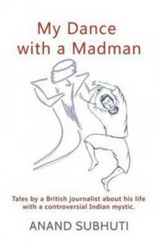 Image of My Dance with a Madman by Anand Subhuti Paperback