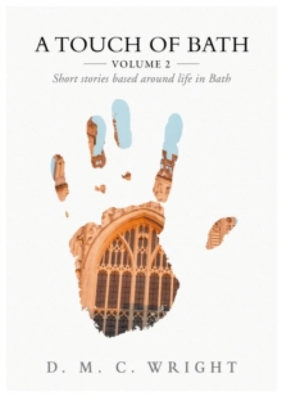 Image of A Touch Of Bath : Volume 2 - Short stories based around life in Bath Paperback / softback