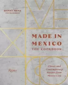 Image of Made in Mexico: Cookbook : Classic and Contemporary Recipes from Mexico City