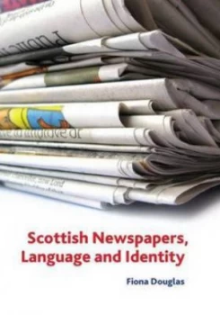 Image of Scottish Newspapers Language and Identity by Fiona M Douglas Hardback