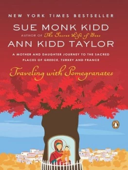 Image of Traveling with Pomegranates by Sue Monk Kidd and Ann Kidd Taylor Book