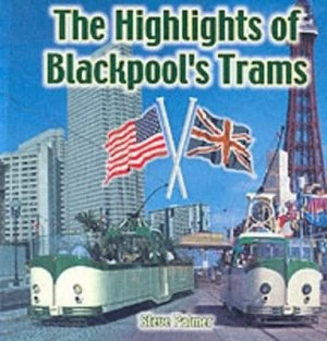 Image of The Highlights of Blackpools Trams by Steve Palmer Paperback
