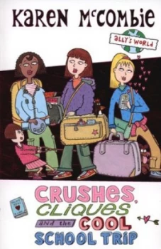 Image of Crushes Cliques and the Cool School Trip by Karen Mccombie Paperback