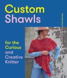 Image of Custom Shawls for the Curious and Creative Knitter